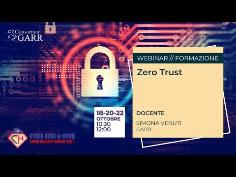 Zero Trust - Fidarsi è bene, ma zero fiducia è meglio: modulo 1 - 18 ottobre 2021